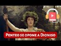 Penteo se opone al culto de Dioniso 🍇 «Bacantes» 1