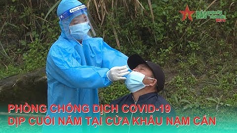 Phòng chống dịch Covid-19 dịp cuối năm tại Cửa khẩu Nậm Cắn