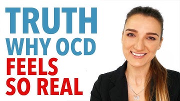 Truth Why OCD Feels So Real
