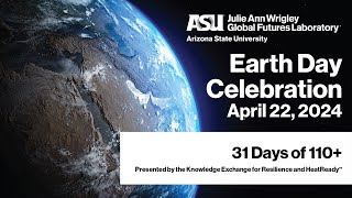 Earth Day at ASU 2024: 31 Days of 110+