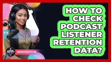 How To Check Podcast Listener Retention Data?
