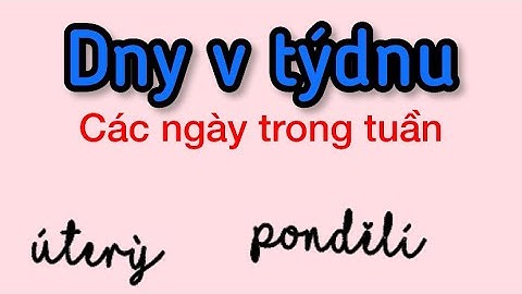 Dny v týdnu (Các ngày trong tuần) - Cùng Trang học tiếng Séc