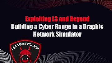 Exploiting L3 and Beyond: Building a Cyber Range in a Graphic Network Simulator - Lee McWhorter