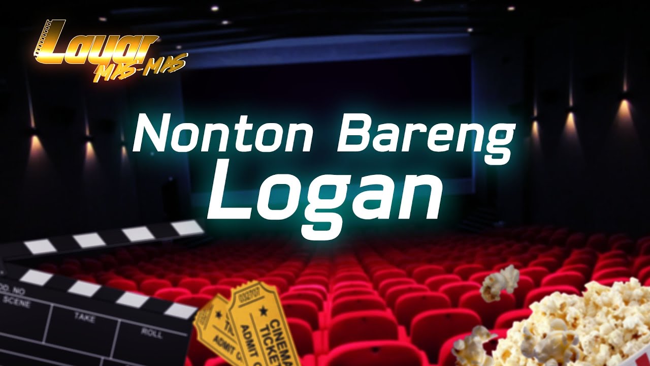 Nobar Logan di Starium CGV Cinemas - Layar Mas-mas Episode 16 - YouTube