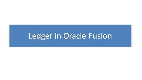 Ledger,Currency and Calendar in Oracle Fusion