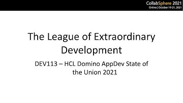The League of Extraordinary Development – HCL Domino AppDev State of the Union - Collabsphere 2021
