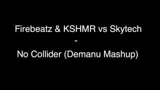 Firebeatz & KSHMR vs Skytech - No Collider (Demanu Mashup)
