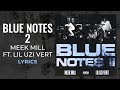 Meek Mill, Lil Uzi Vert - Blue Notes 2 (LYRICS)