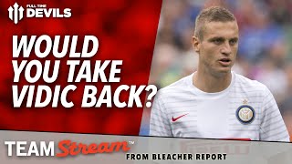 Would You Take Vidic back FullTimeDEVILS with Bleacher Report Manchester United vs Palace