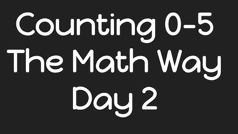Counting the Math Way 0-5 - Day 2