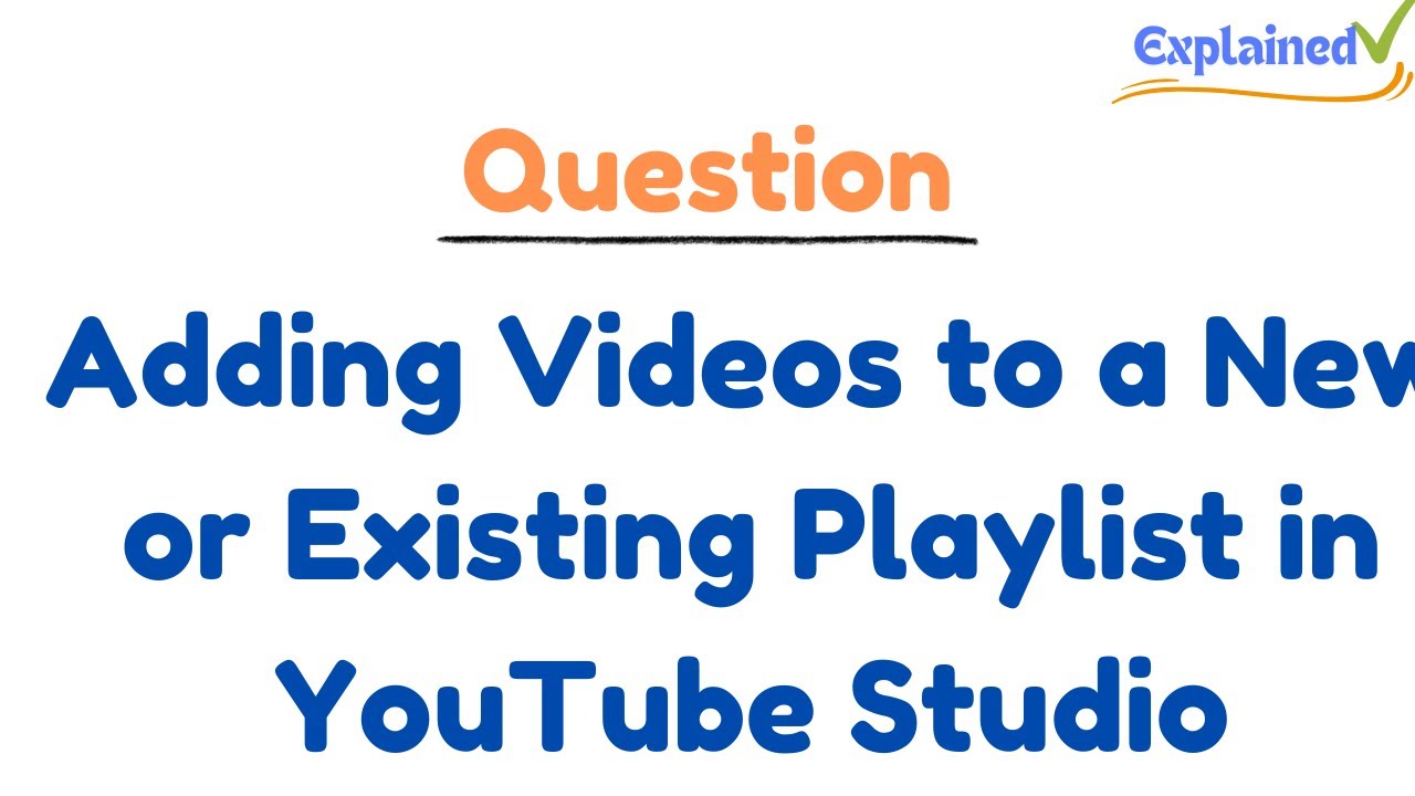 Adding Videos to a New or Existing Playlist in YouTube Studio - YouTube
