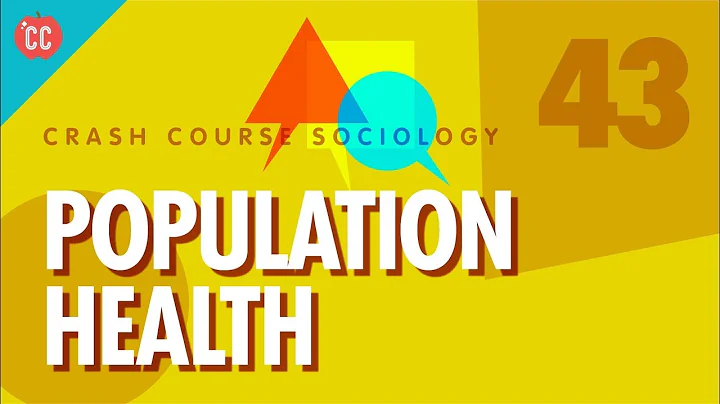 Population Health: Crash Course Sociology #43 - DayDayNews