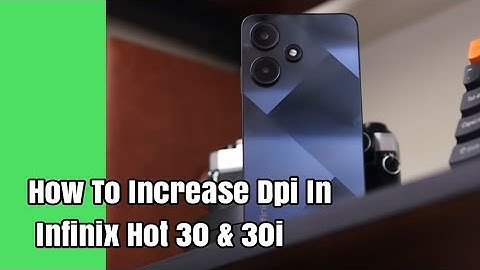 How To Increase Dpi In Infinix Hot 30 & 30i