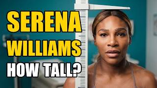 Serena Williams Height | How Tall Is Serena Williams Guide