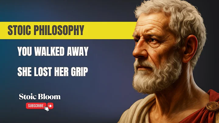 Stoic Philosophy – She Took You for Granted, Now She Regrets It | Stoic Bloom