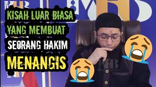 KISAH LUAR BIASA YANG MEMBUAT SEORANG HAKIM MENANGIS - USTADZ KHALID BASALAMAH