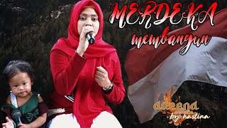 #Hastina #Adeena MERDEKA MEMBANGUN SPESIAL DIRGAHAYU RI .. Hamna Adeena