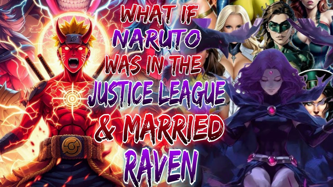 what naruto was in the justice league and married Raven |Badass naruto x harem