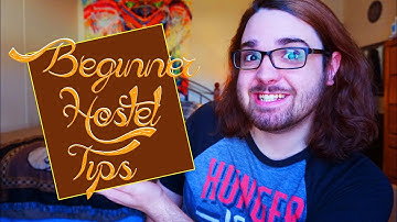 Beginner Hostel Tips | What to Expect Your First Time