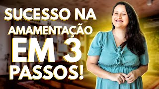 3 DICAS para você ter SUCESSO na amamentação - Por Laura Padilha