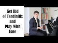 Overcoming Tendinitis and How To Develop Ease and Relaxation In Your Playing