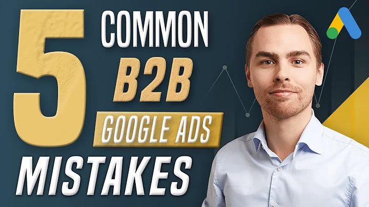 Avoid These 5 Common B2B Google Ads Mistakes