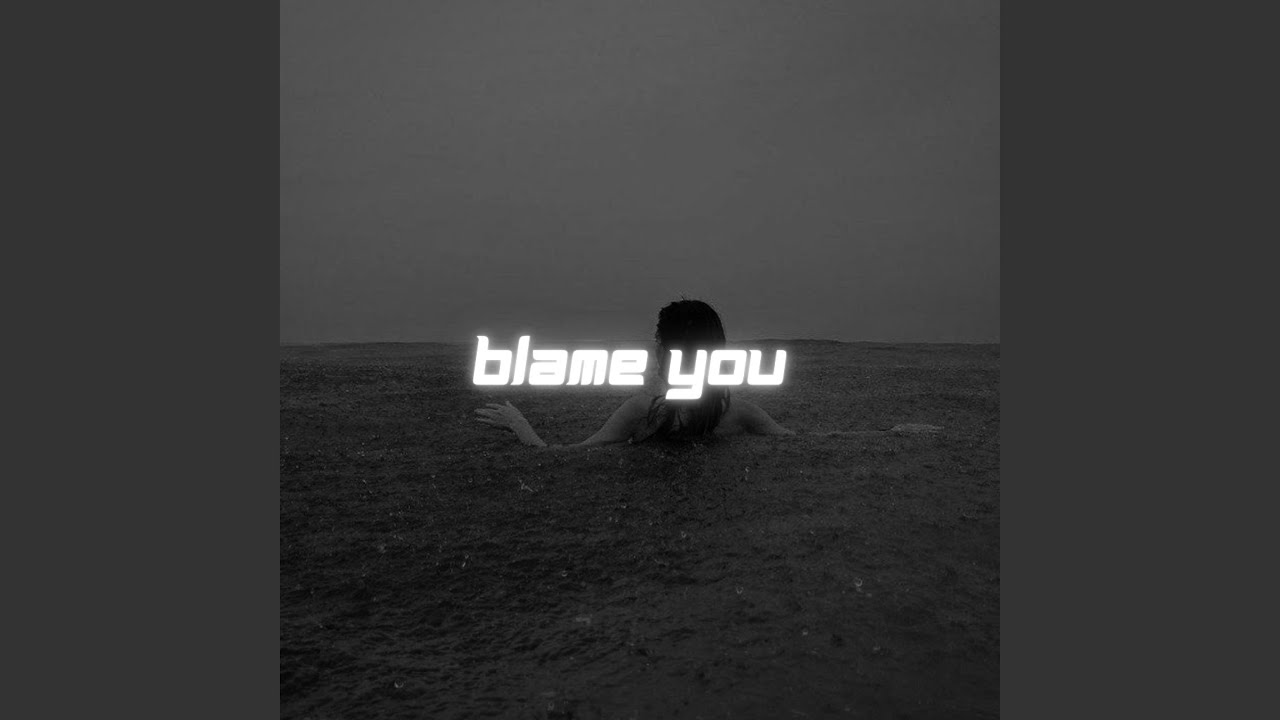 BLAME YOU