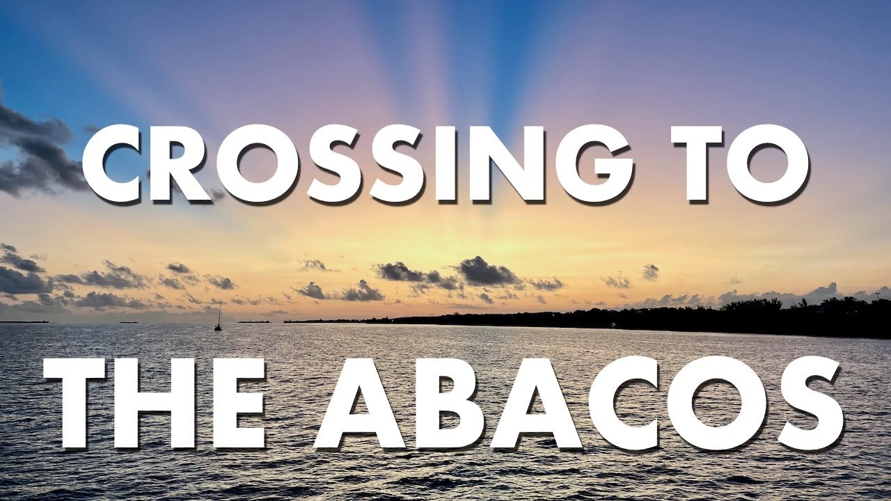 Taking Our Catamaran To The Abacos - Episode 37