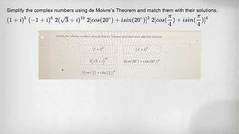 Simplify the complex numbers using de Moivre