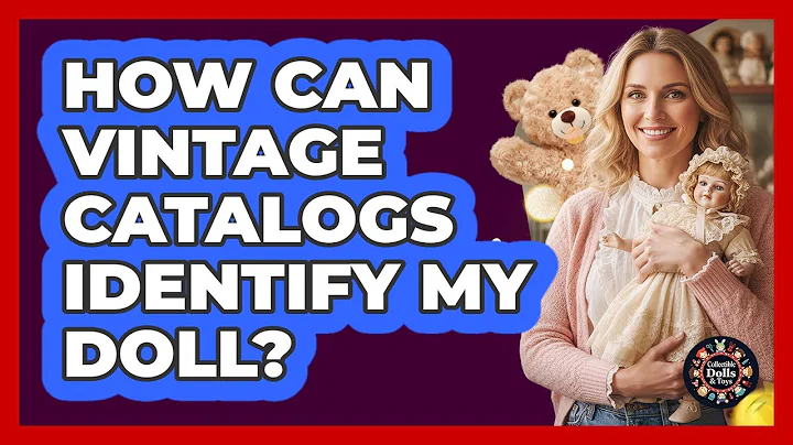 How Can Vintage Catalogs Identify My Doll?