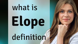 Elope — meaning of ELOPE Aloupe Meaning