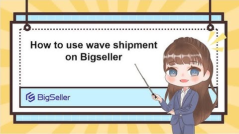 How to use wave shipment on Bigseller
