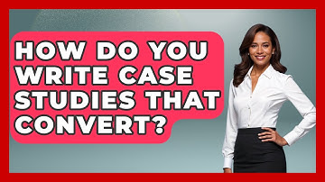 How Do You Write Case Studies That Convert? - Marketing and Advertising Guru
