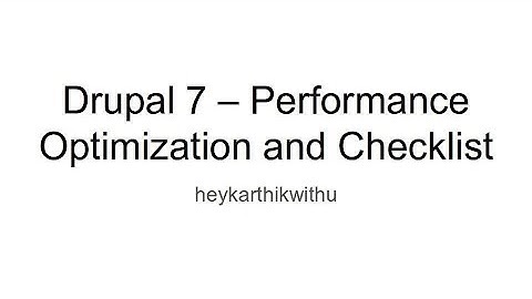 Drupal 7 – Performance Optimization and Checklist