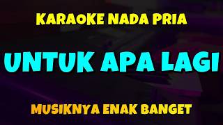 UNTUK APA LAGI KARAOKE DANGDUT NADA COWOK - Mansyur s