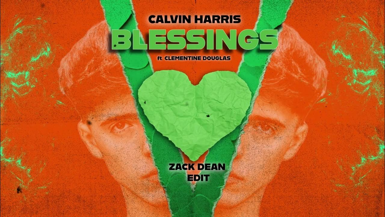 Calvin Harris, Clementine Douglas - Blessings (Zack Dean Edit) Calvin Harris, Clementine Douglas - Blessings (Zack Dean Edit)
