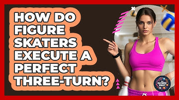 How Do Figure Skaters Execute A Perfect Three-turn? - The Olympic Vault