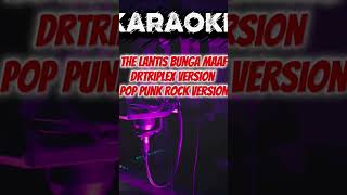 The lantis bunga maaf | pop punk rock version • karaoke #karaoke #musik #thelantis #bungamaaf