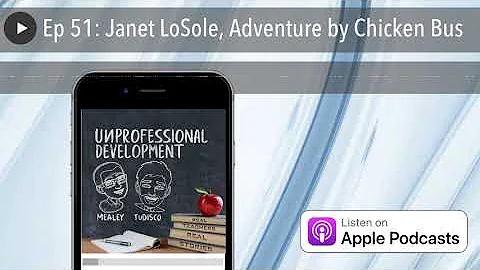 Ep 51: Janet LoSole, Adventure by Chicken Bus