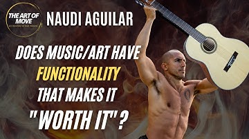 Naudi Aguilar: Are Art and Music FUNCTIONAL or Arbitrary? (Art of Move CLIPS)