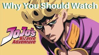 Why You Should Watch Jojo's Bizarre Adventure