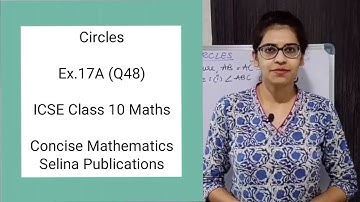 ICSE Class 10 Maths | Ex.17A (Q48) | Circles | Concise Selina Answers