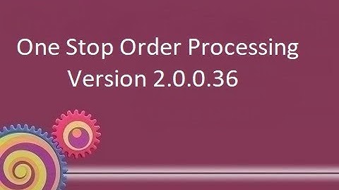 One Stop Order Processing Version 2.0.0.36 release video