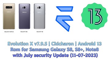 Evolution X v7.9.5 | Android 13 | Samsung Galaxy S8, S8+, Note8 | July security Update (11-07-2023)🔥