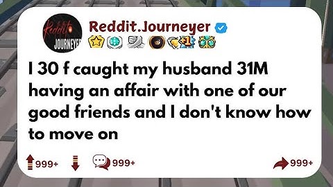 I 30 f caught my husband 31M having an affair with one of our good friends and I don