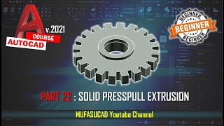 [PART 22] AutoCAD 2021 Solid Presspull Extrusion Essential Training For Beginner