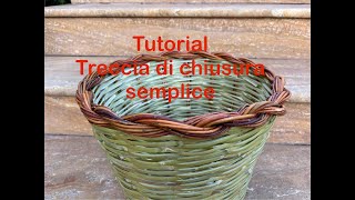 Tutorial treccia di chiusura semplice  in salice cesto tipico siciliano