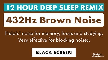 12 Hours of 432Hz Brown Noise for Deep Sleep | Long Noise Blocker to Sleep Through Anything