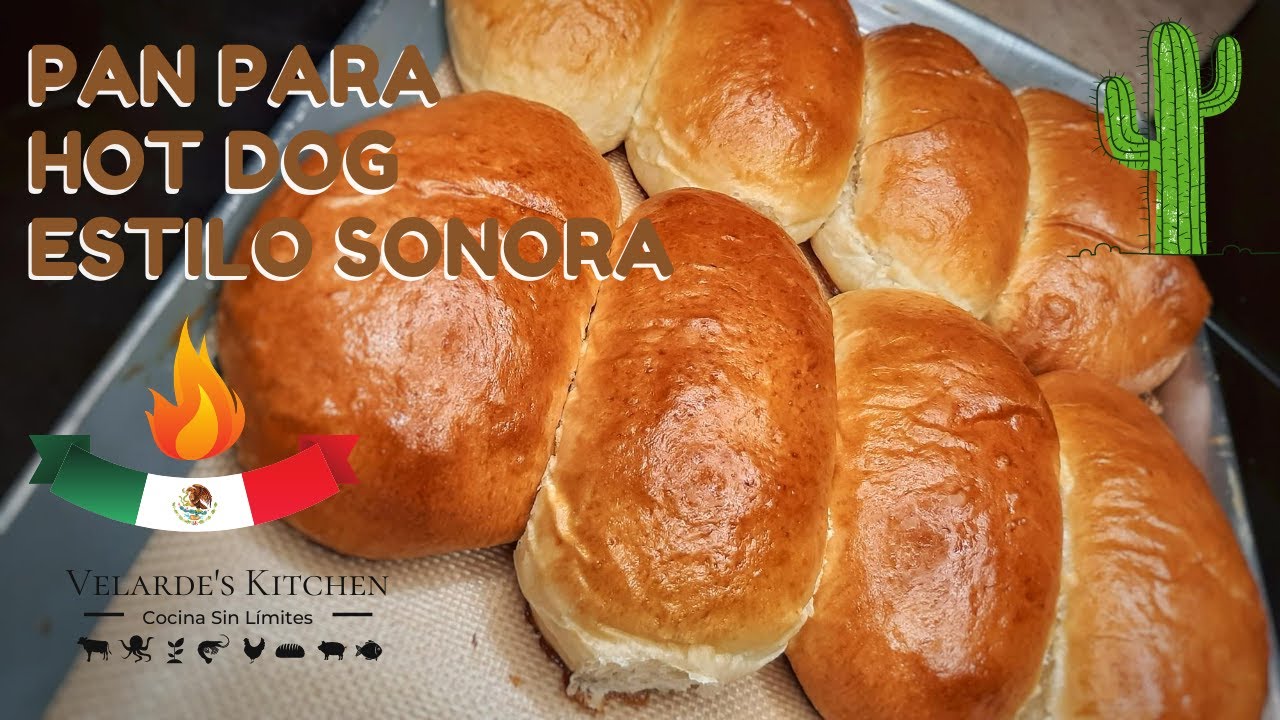 El mejor PAN PARA HOT DOG ESTILO SONORA ??? | Velarde's Kitchen - YouTube