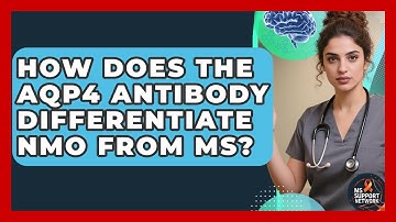 How Does The AQP4 Antibody Differentiate NMO From MS? - MS Support Network